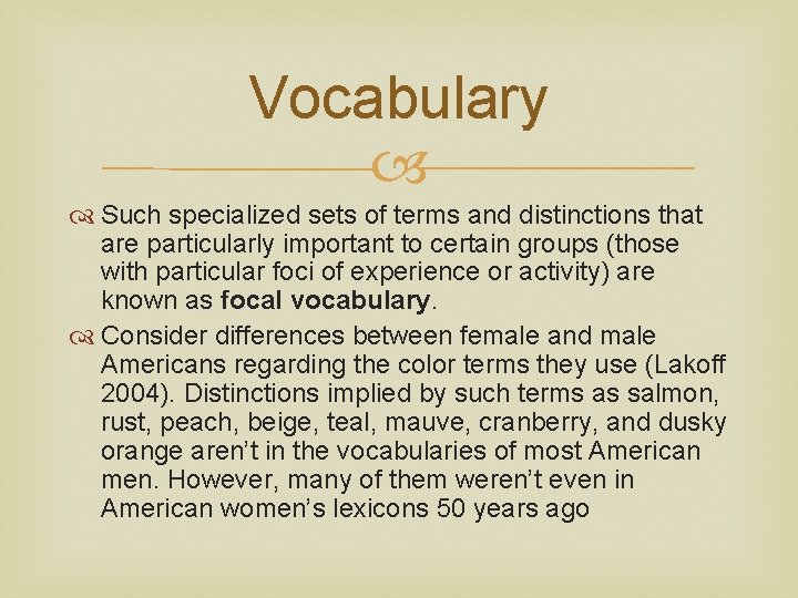 Vocabulary Such specialized sets of terms and distinctions that are particularly important to certain
