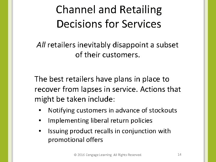 Channel and Retailing Decisions for Services All retailers inevitably disappoint a subset of their