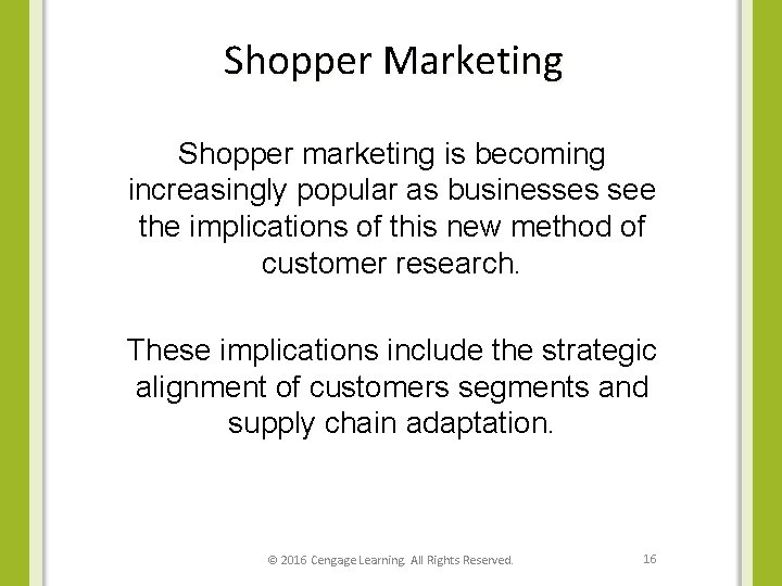 Shopper Marketing Shopper marketing is becoming increasingly popular as businesses see the implications of