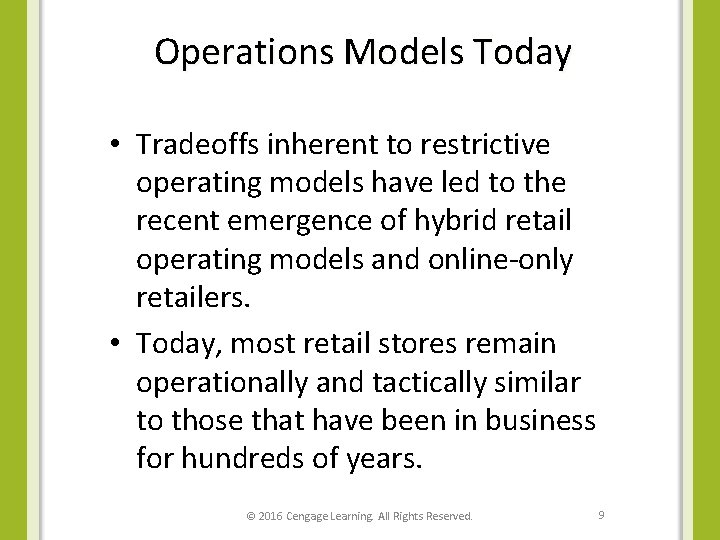 Operations Models Today • Tradeoffs inherent to restrictive operating models have led to the