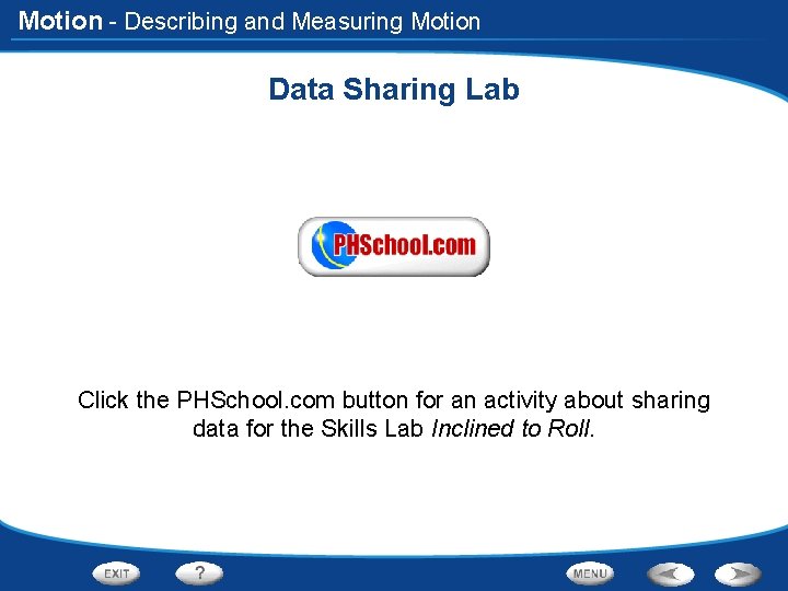 Motion - Describing and Measuring Motion Data Sharing Lab Click the PHSchool. com button