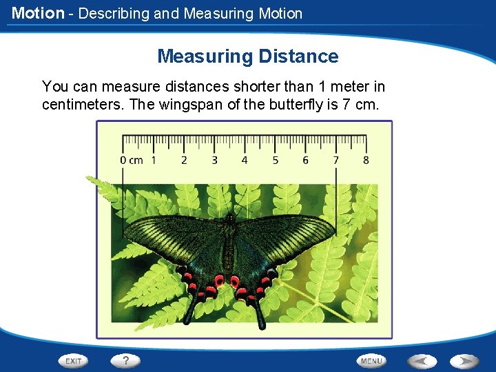 Motion - Describing and Measuring Motion Measuring Distance You can measure distances shorter than