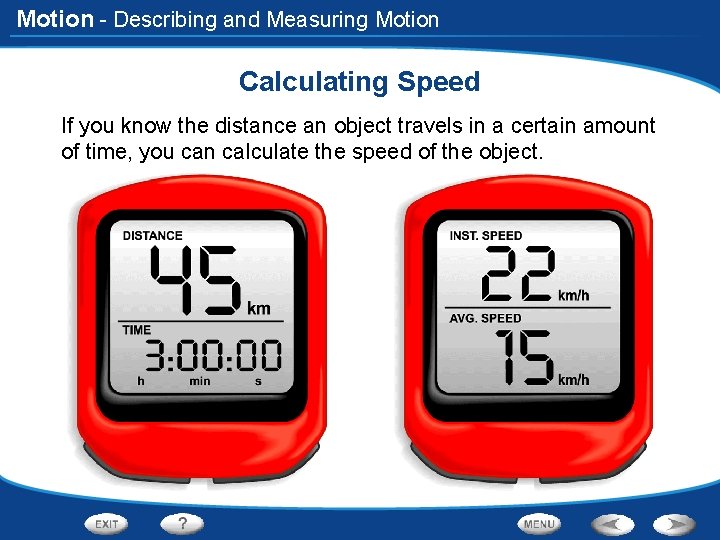 Motion - Describing and Measuring Motion Calculating Speed If you know the distance an