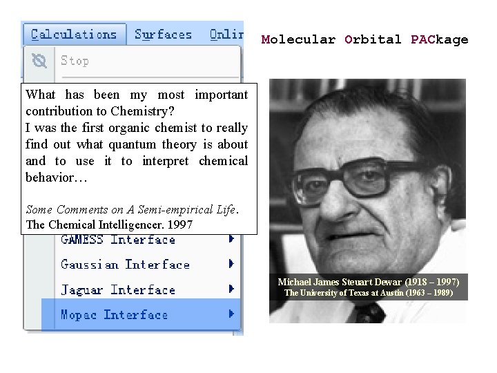 Molecular Orbital PACkage What has been my most important contribution to Chemistry? I was