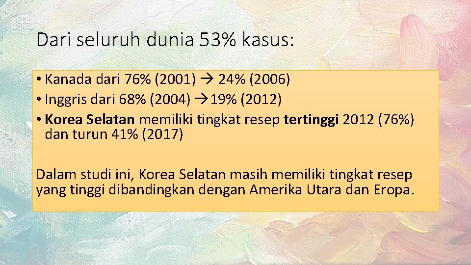 Dari seluruh dunia 53% kasus: • Kanada dari 76% (2001) 24% (2006) • Inggris