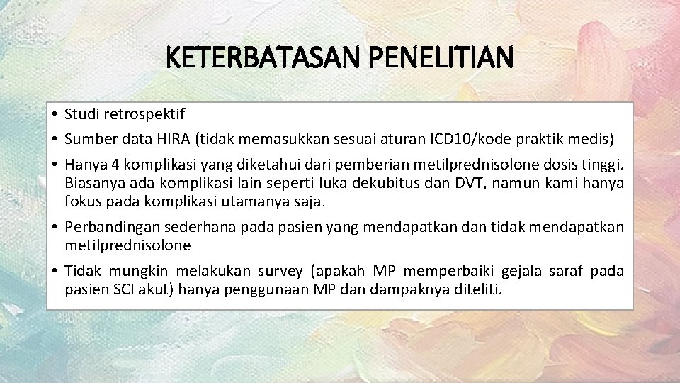 KETERBATASAN PENELITIAN • Studi retrospektif • Sumber data HIRA (tidak memasukkan sesuai aturan ICD