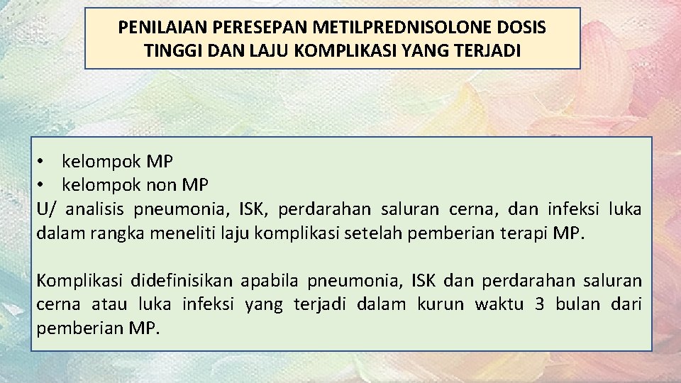 PENILAIAN PERESEPAN METILPREDNISOLONE DOSIS TINGGI DAN LAJU KOMPLIKASI YANG TERJADI • kelompok MP •