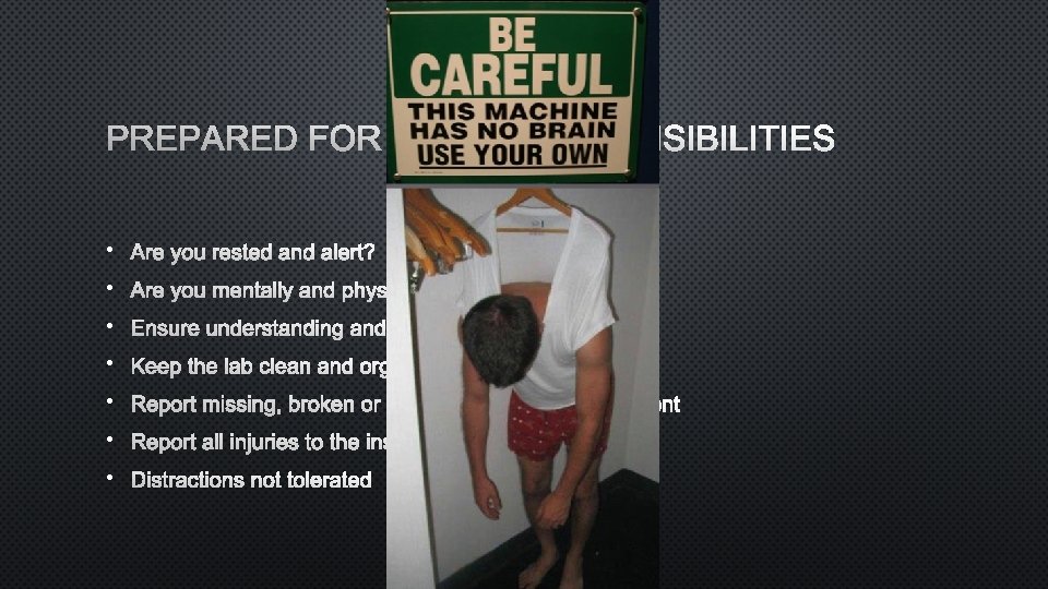 PREPARED FOR CLASS RESPONSIBILITIES • ARE YOU RESTED AND ALERT? • ARE YOU MENTALLY