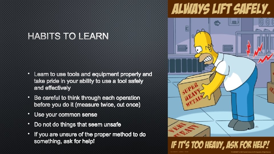 HABITS TO LEARN • LEARN TO USE TOOLS AND EQUIPMENT PROPERLY AND TAKE PRIDE