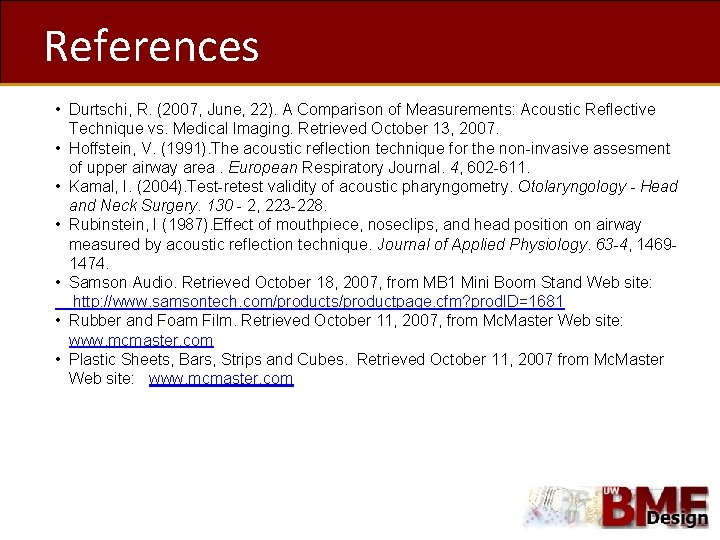 References • Durtschi, R. (2007, June, 22). A Comparison of Measurements: Acoustic Reflective Technique