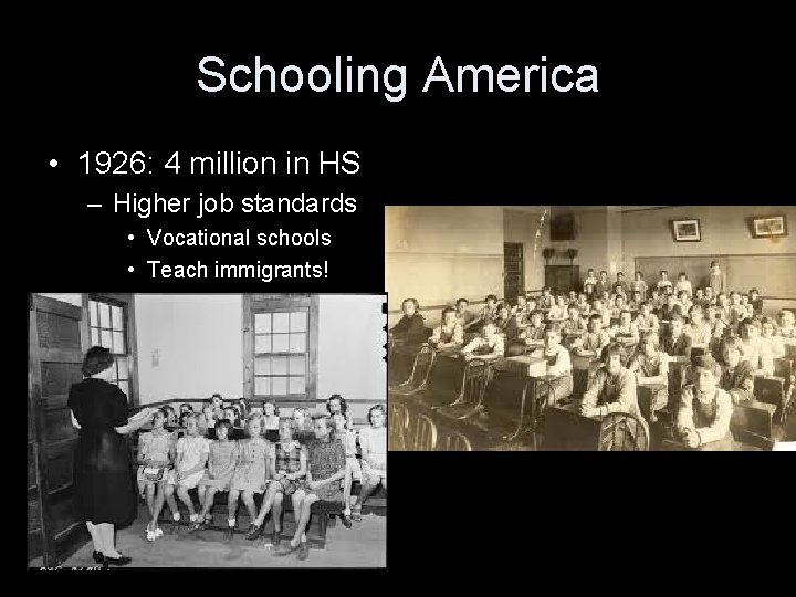 Schooling America • 1926: 4 million in HS – Higher job standards • Vocational