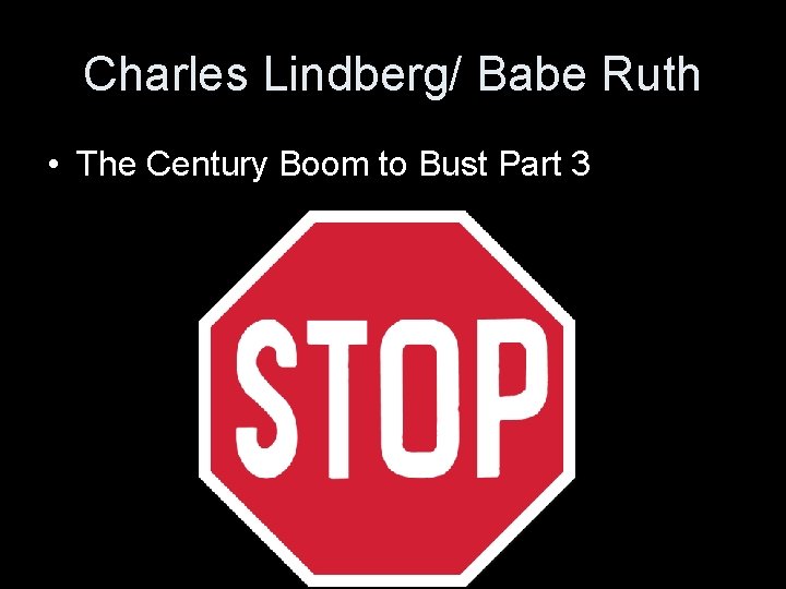 Charles Lindberg/ Babe Ruth • The Century Boom to Bust Part 3 