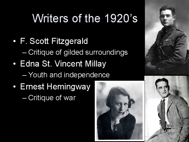 Writers of the 1920’s • F. Scott Fitzgerald – Critique of gilded surroundings •