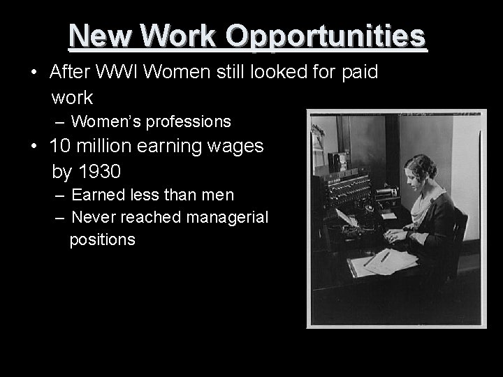 New Work Opportunities • After WWI Women still looked for paid work – Women’s