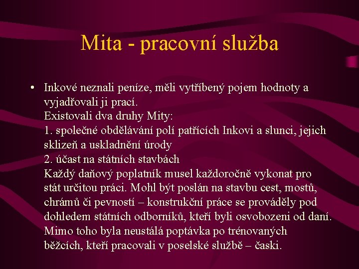 Mita - pracovní služba • Inkové neznali peníze, měli vytříbený pojem hodnoty a vyjadřovali