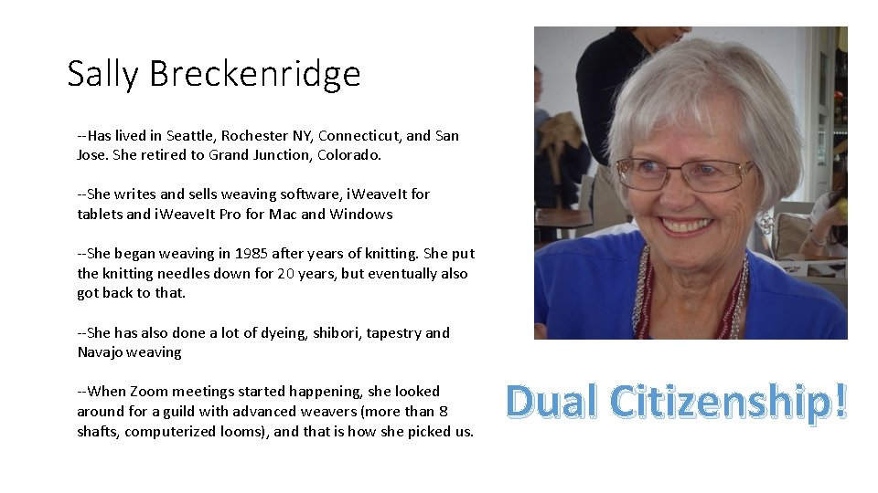 Sally Breckenridge --Has lived in Seattle, Rochester NY, Connecticut, and San Jose. She retired