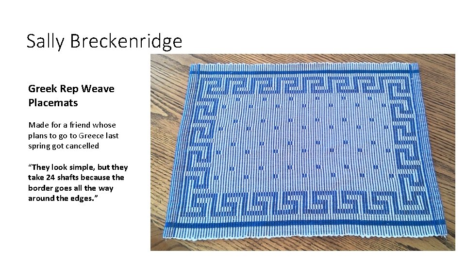 Sally Breckenridge Greek Rep Weave Placemats Made for a friend whose plans to go