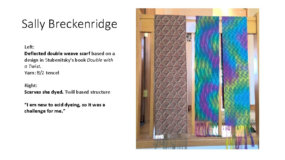 Sally Breckenridge Left: Deflected double weave scarf based on a design in Stubenitsky’s book