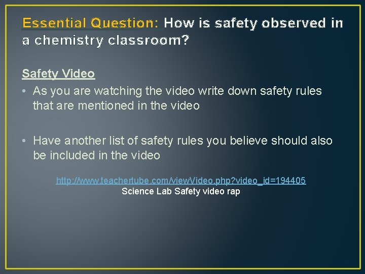 Essential Question: How is safety observed in a chemistry classroom? Safety Video • As