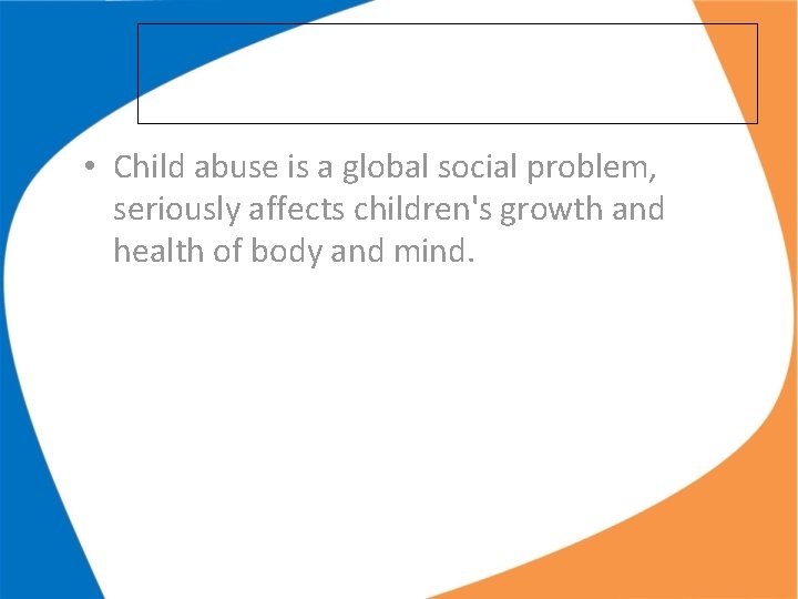  • Child abuse is a global social problem, seriously affects children's growth and