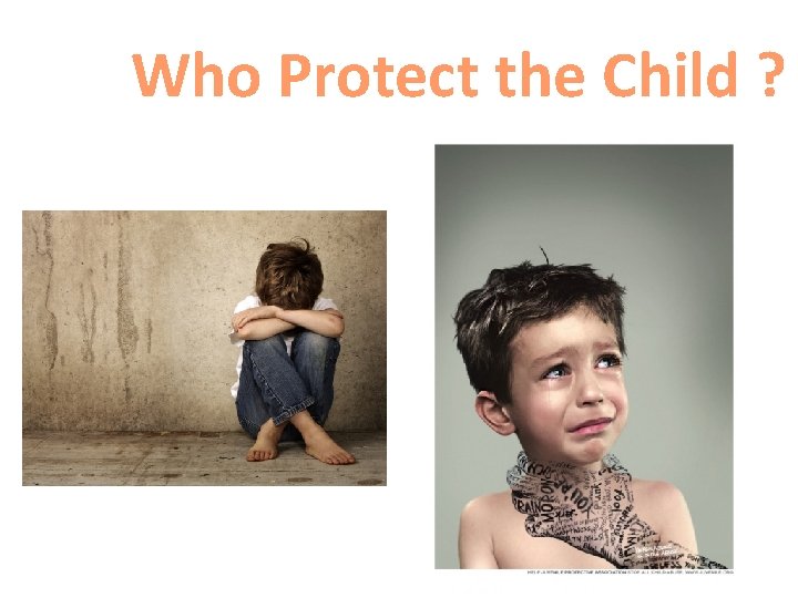Who Protect the Child ? 