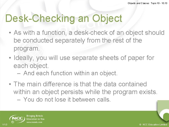 Objects and Classes Topic 10 - 10. 13 Desk-Checking an Object • As with Objects and Classes Topic 10 - 10. 13 Desk-Checking an Object • As with