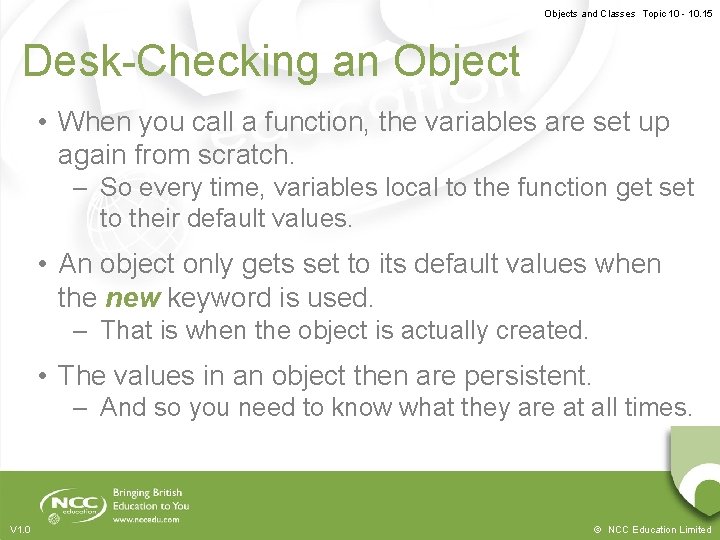 Objects and Classes Topic 10 - 10. 15 Desk-Checking an Object • When you Objects and Classes Topic 10 - 10. 15 Desk-Checking an Object • When you