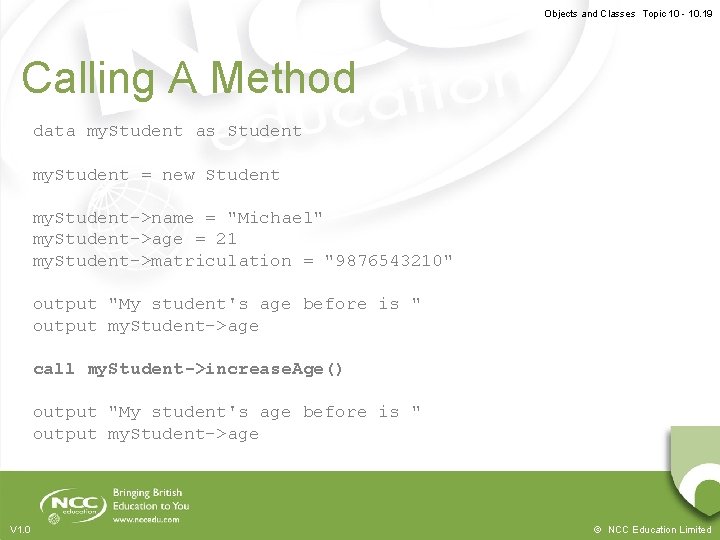 Objects and Classes Topic 10 - 10. 19 Calling A Method data my. Student Objects and Classes Topic 10 - 10. 19 Calling A Method data my. Student