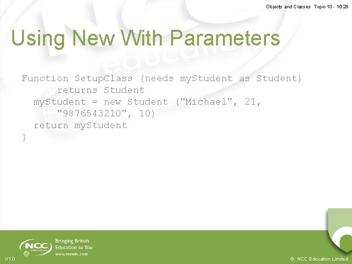 Objects and Classes Topic 10 - 10. 28 Using New With Parameters Function Setup. Objects and Classes Topic 10 - 10. 28 Using New With Parameters Function Setup.
