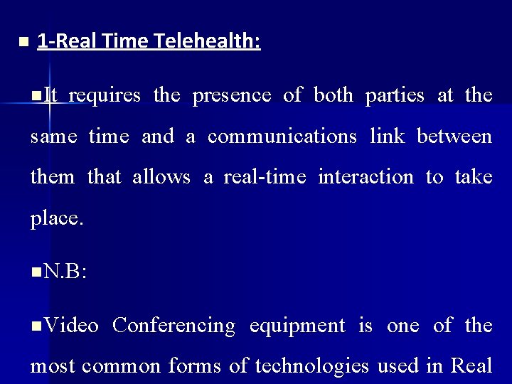 n 1 -Real Time Telehealth: n It requires the presence of both parties at
