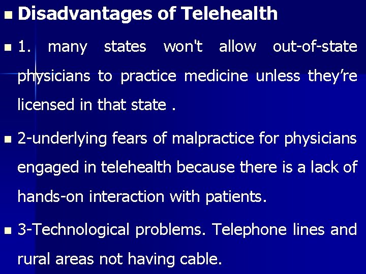 n Disadvantages n 1. many states of Telehealth won't allow out-of-state physicians to practice