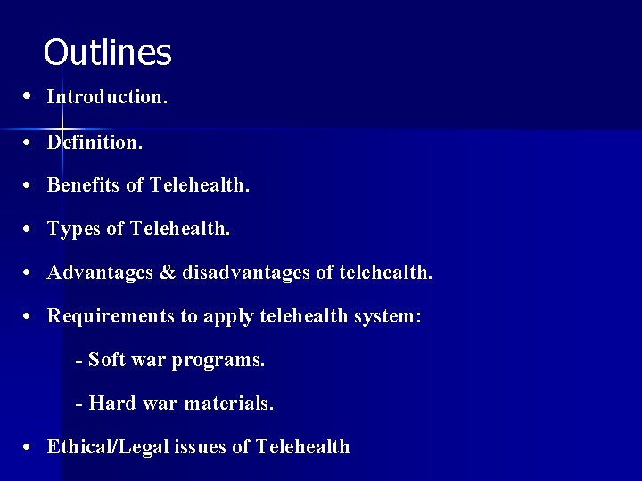 Outlines • Introduction. • Definition. • Benefits of Telehealth. • Types of Telehealth. •