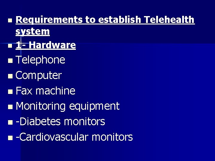 n n Requirements to establish Telehealth system 1 - Hardware Telephone n Computer n