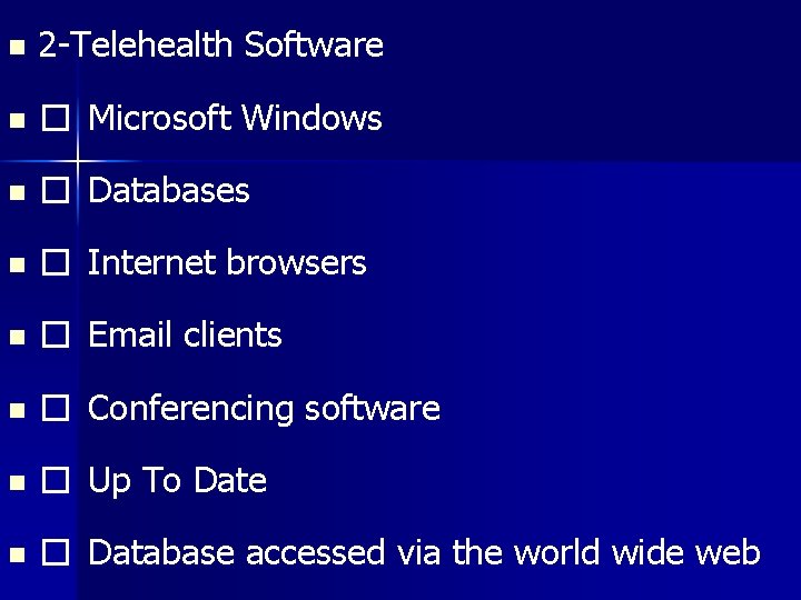 n 2 -Telehealth Software n � Microsoft Windows n � Databases n � Internet