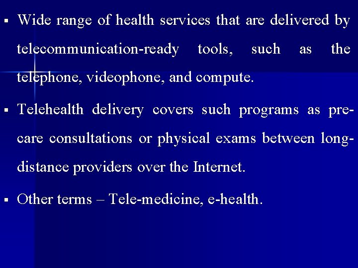  Wide range of health services that are delivered by telecommunication-ready tools, such as