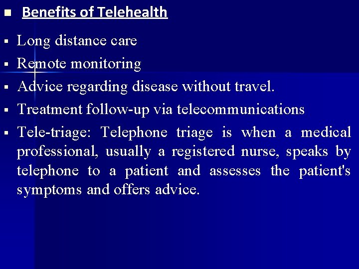 n Benefits of Telehealth Long distance care Remote monitoring Advice regarding disease without travel.