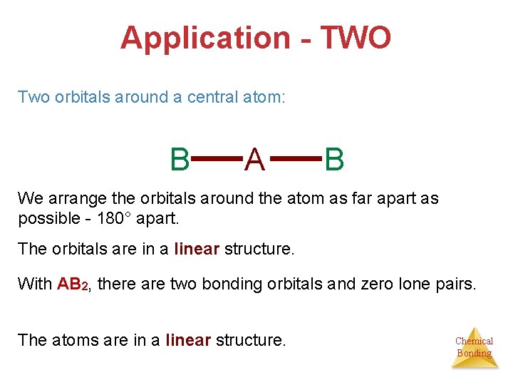 Application - TWO Two orbitals around a central atom: B A B We arrange