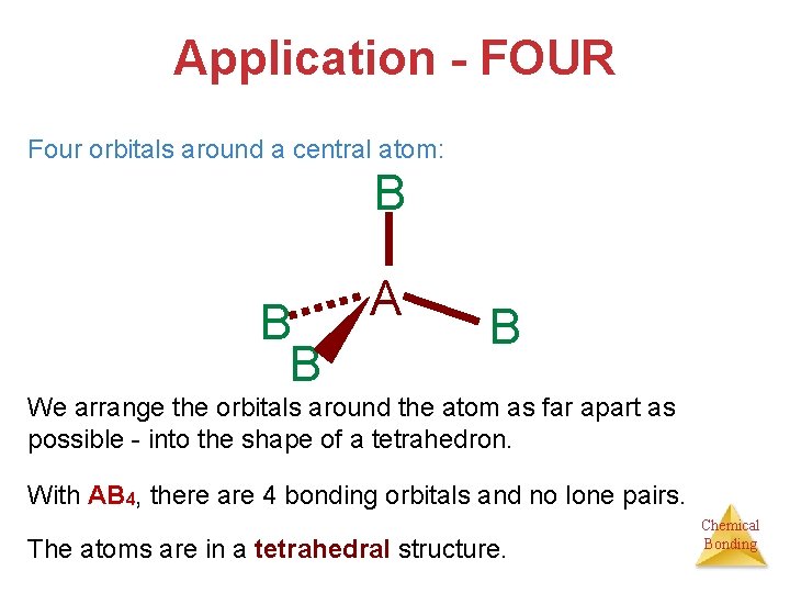 Application - FOUR Four orbitals around a central atom: B B B A B