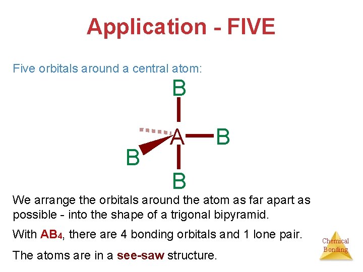 Application - FIVE Five orbitals around a central atom: B B A B B