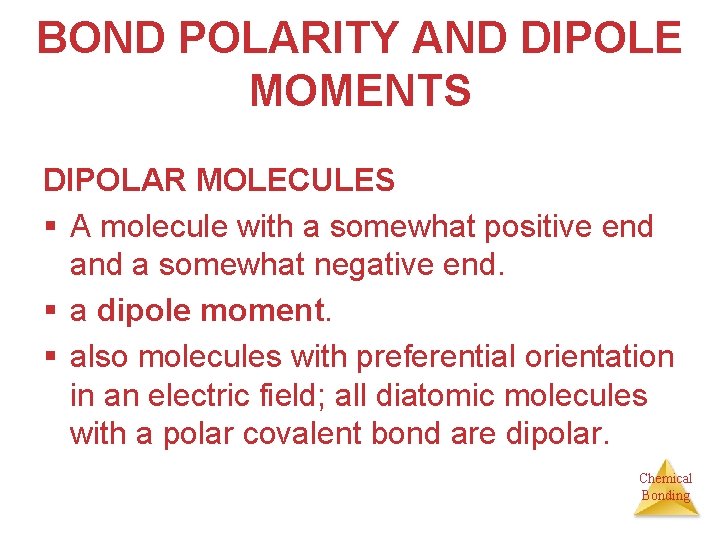BOND POLARITY AND DIPOLE MOMENTS DIPOLAR MOLECULES § A molecule with a somewhat positive