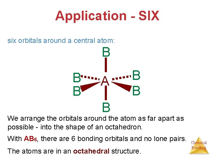 Application - SIX six orbitals around a central atom: B B B A B