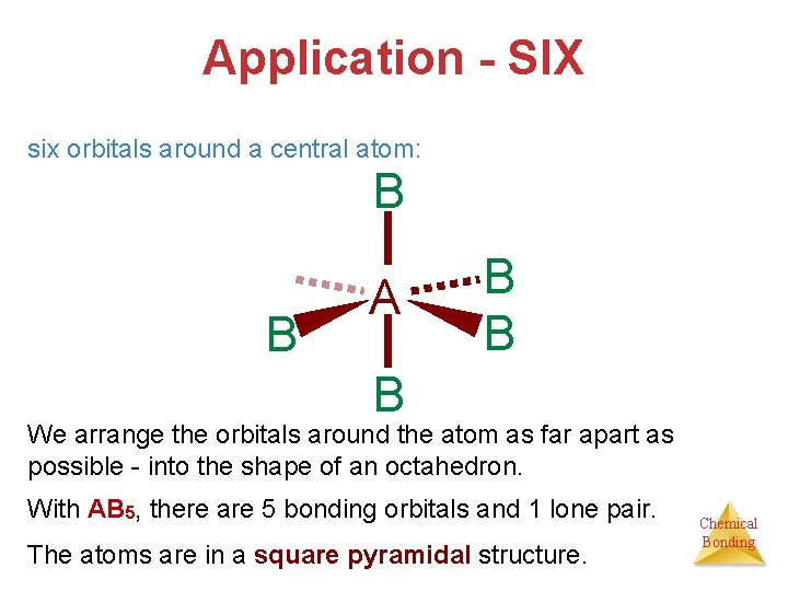 Application - SIX six orbitals around a central atom: B B A B B