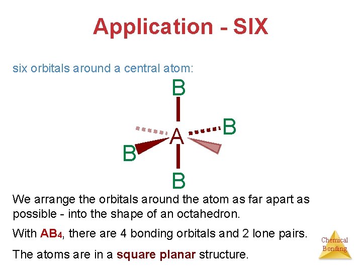 Application - SIX six orbitals around a central atom: B B A B B