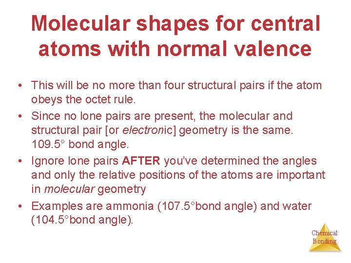 Molecular shapes for central atoms with normal valence • This will be no more