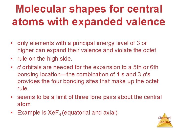 Molecular shapes for central atoms with expanded valence • only elements with a principal