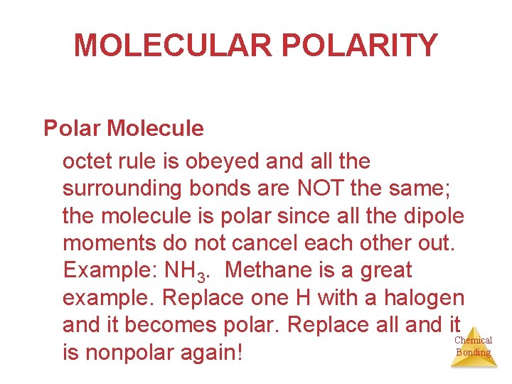 MOLECULAR POLARITY Polar Molecule octet rule is obeyed and all the surrounding bonds are