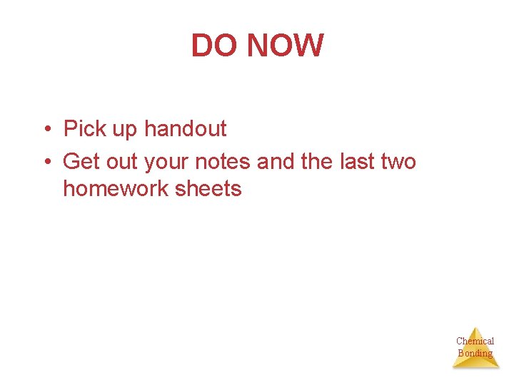 DO NOW • Pick up handout • Get out your notes and the last
