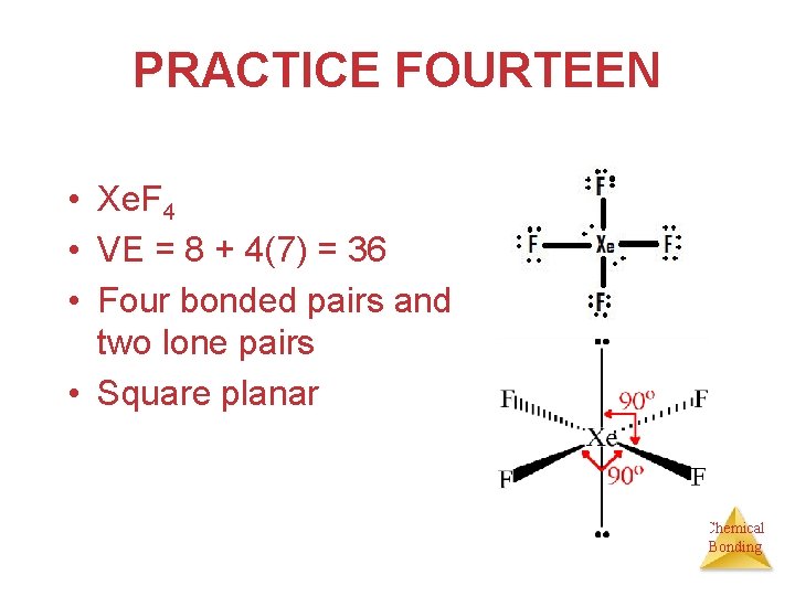 PRACTICE FOURTEEN • Xe. F 4 • VE = 8 + 4(7) = 36