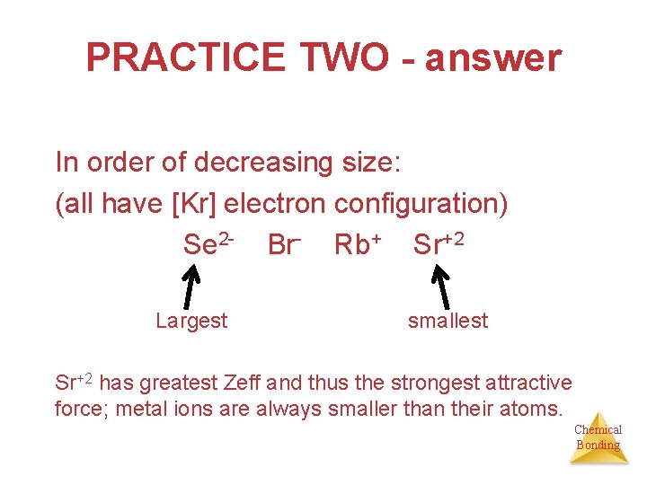 PRACTICE TWO - answer In order of decreasing size: (all have [Kr] electron configuration)