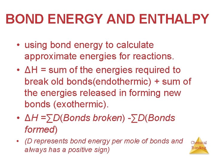 BOND ENERGY AND ENTHALPY • using bond energy to calculate approximate energies for reactions.